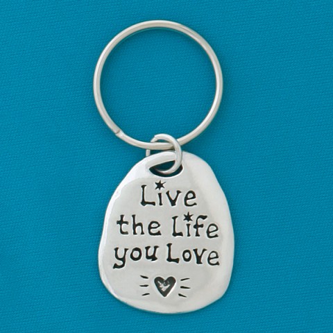 Live The Life You Love  Quote Keychain