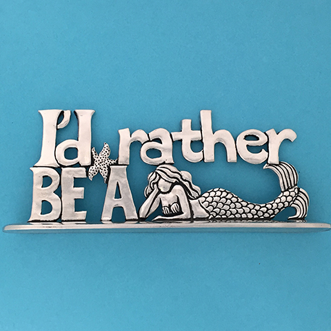 I'd Rather Be a Mermaid Large Standing Plaque