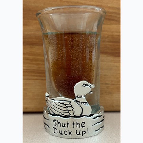 Shut The Duck Up Shot Glass 