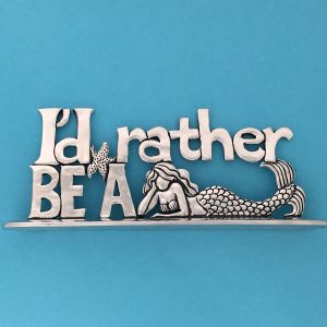 I’d Rather Be a Mermaid Sm Plaque