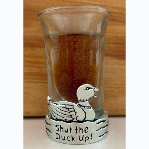 Shut the Duck Up Shot Glass